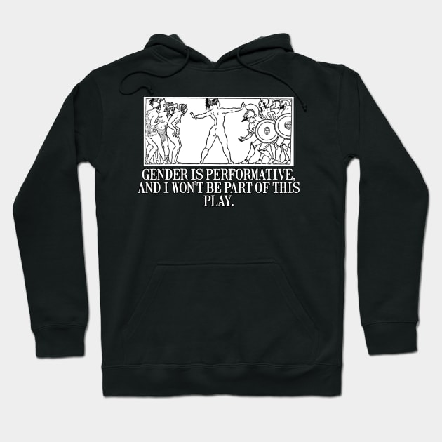 GENDER IS PERFORMATIVE Hoodie by tuffghost